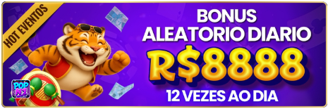 BONUS ALEATORIODIARIO R$8888 POP 12VEZESAODIA
